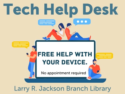 Open laptop with four figures looking at devices with text Tech Help Desk. Free Help with your device. No appointment required. Larry R. Jackson Branch Library
