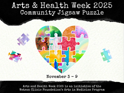 Colorful puzzle pieces forming a heart with text "Arts & Health Week 2025 Community Jigsaw Puzzle; November 3-9; Arts and Health Week 2025 is an initiative of the Watson Clinic Foundation's Arts in Medicine Program
