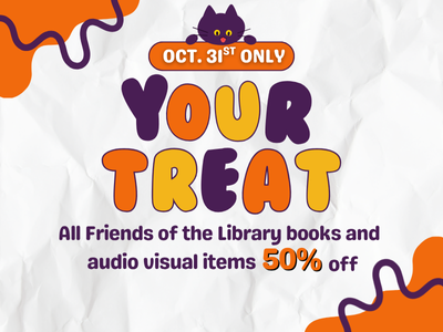 Cat illustration looking down at sign that says Oct. 31st Only above text "Your Treat. All Friends of the Library books and audiovisual items 50% off