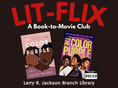 Book cover and DVD jacket artwork of "The Color Purple" on black background with text Lit-Flix: A Book-to-Movie Club. Larry R. Jackson Branch Library; link to Lakeland Libraries event calendar