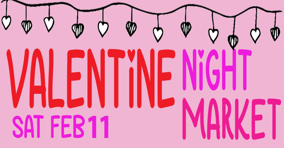 valentine night market. feb 11