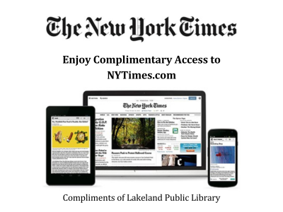 The New York Times. Enjoy Complimentary Access to NYTimes.com compliments of Lakeland Public Library