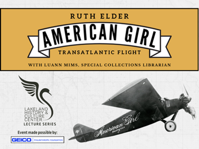 American Girl airplane on map background with text: Ruth Elder, American Girl, Transatlantic Flight, with LuAnn Mims, Special Collections Librarian, Thursday, March 21st at 5:30 PM