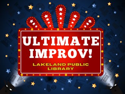 Red marquee sign lit with yellow lights on navy background with yellow and blue stars and two spotlights with text "Ultimate Improv! Lakeland Public Library"; link to Improv Acting for Teens event calendar