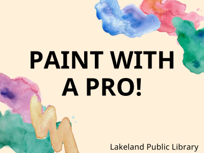Paint with Pro! Lakeland Public Library text on cream background framed by purple, blue, green, red, and gold watercolor blotches and swirls; link to Library events calendar registration for Paint with a Pro