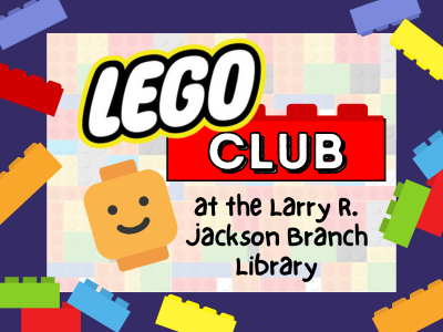 Purple background with scattered colorful LEGO pieces, lego figurine face, and text LEGO Club at the Larry R. Jackson Branch Library
