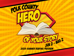 Open book on shield with superhero zoom background and text Polk County Hero of Your Story, Jun 2-Aug2, 2025 Summer Reading