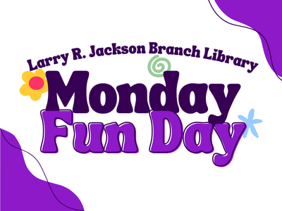 Purple geometric shapes with flower, swirl, and star with text "Larry R. Jackson Branch Library Monday Fun Day"
