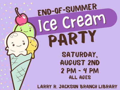 Smiling, colorful ice cream cone with text End-of-Summer Ice Cream Party, Saturday, August 2nd, 2 PM-4 PM, All Ages, Larry R. Jackson Branch Library; link to Lakeland Libraries' event calendar