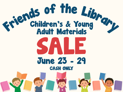 Illustrated children holding books with text above "Friends of the Library Children's and Young Adult Materials Sale June 23-29, cash only"