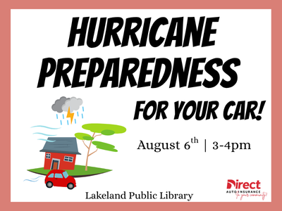 House and car with wind and rain with text "Hurricane Preparedness for Your Car! August 6th, 3-4 PM, Lakeland Public Library" and Direct Auto Insurance logo
