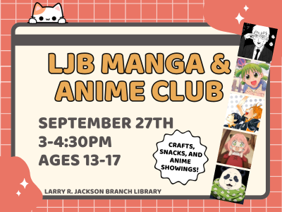 Photo strip with anime characters on red grid background with text "LJB Manga & Anime Club, September 27th, 3-4:30 PM, Ages 13-17; Crafts, snacks, and anime showings! Larry R. Jackson Branch Library"; link to Library events calendar