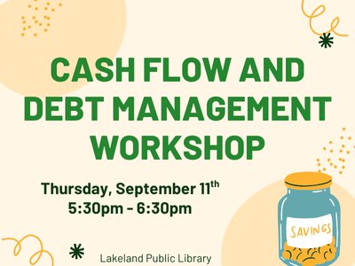 Glass jar labeled 'Savings" with text "Cash Flow and Debt Management Workshop, Thursday, September 11th, 5:30 PM-6:30 PM; Lakeland Public Library" on cream background with gold circles and swirls; link to Library events calendar