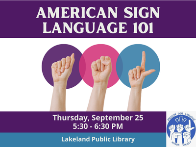 Hands spelling "ASL" in American Sign Language with text above "American Sign Language 101" and text below "Thursday, September 25th, 5:30-6:30 PM, Lakeland Public Library" and logo for the American Sign Language Honor Society; link to Library events calendar