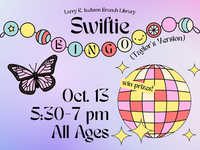 Friendship bracelet, butterfly, and mirror ball with text "Larry R. Jackson Branch Library, Swiftie Bingo (Taylor's Version), Oct. 13 5:30-7 PM, All Ages"