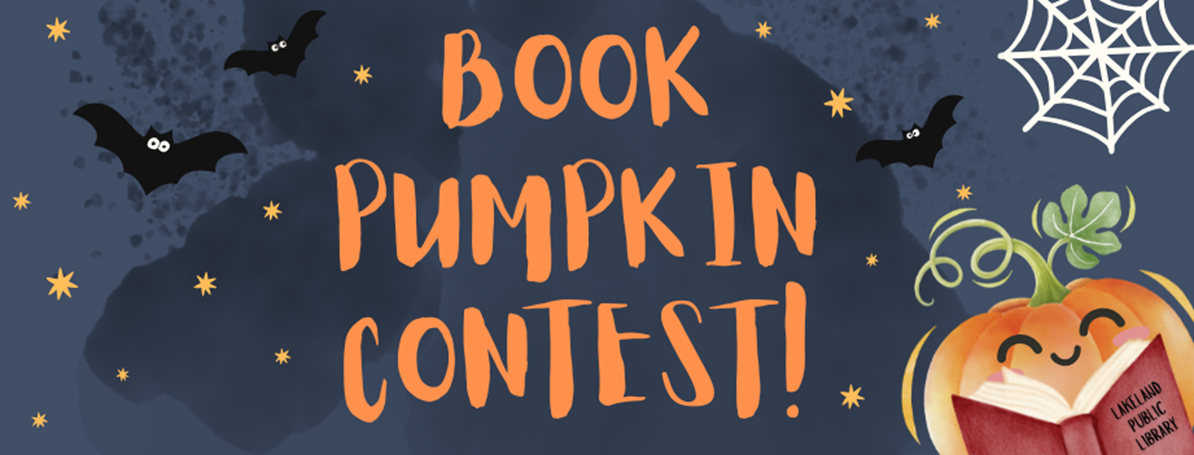 Pumpkin reading a book, bats, a spiderweb, and stars on dark sky background with text Book Pumpkin Contest!  Lakeland Public Library