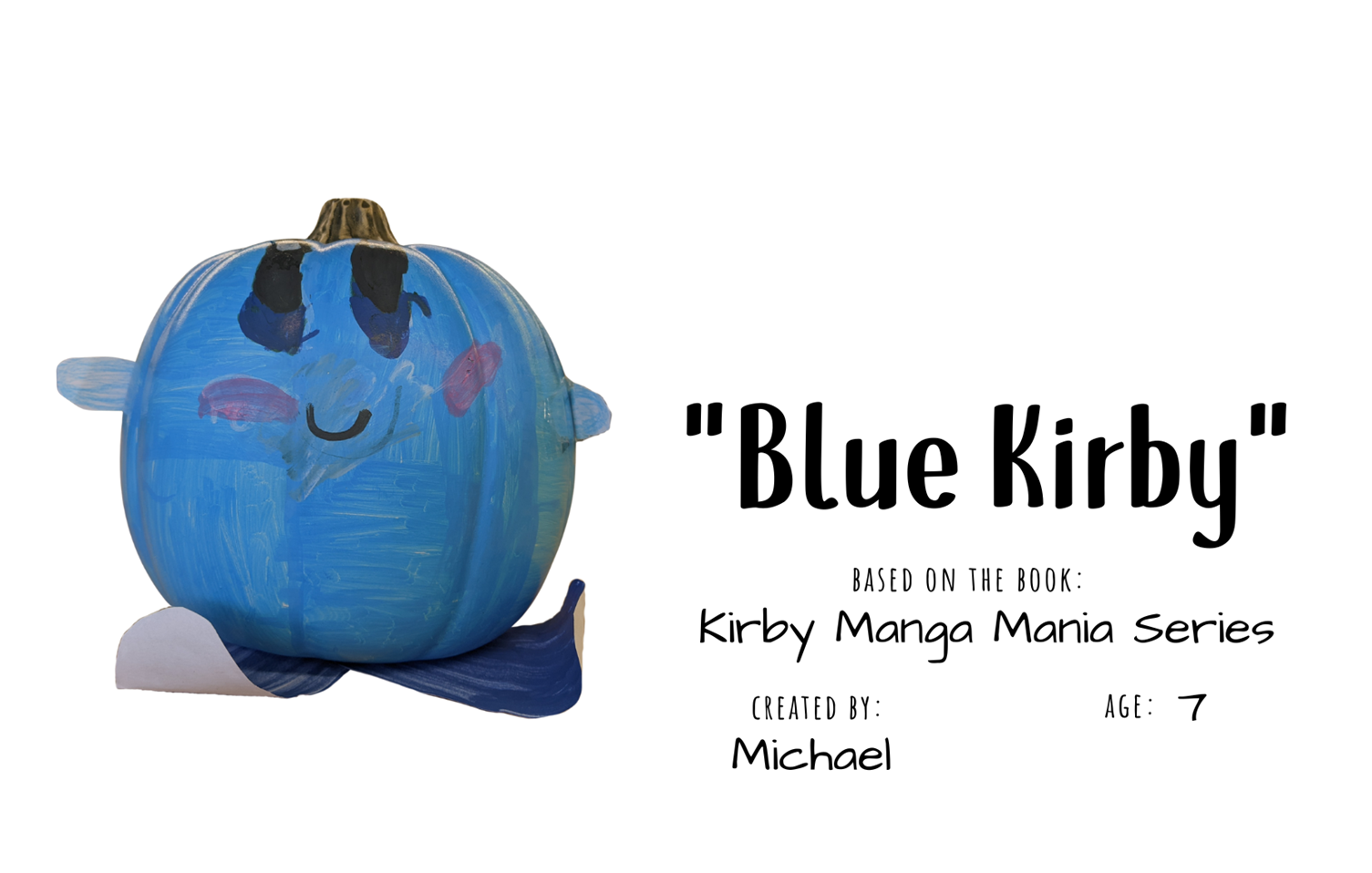 Craft pumpkin decorated to look like blue Kirby with text "Blue Kirby; Based on the book Kirby Manga Mania Series; Created by: Michael, Age 7"