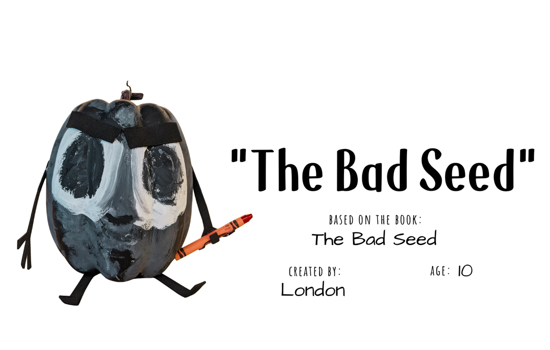 Craft pumpkin painted to look like black seed with large eyes holding an orange crayon with text "The Bad Seed; Based on the book The Bad Seed; Created by: London, Age 10"