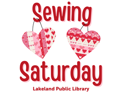 Red, pink, and white hearts with text Sewing Saturday, Lakeland Public Library; link to Library events calendar