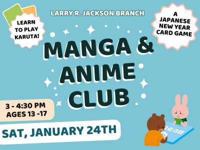Bear and rabbit illustration playing card game on blue background with text "Larry R. Jackson Branch Manga & Anime Club, Learn to play Karuta! A Japanese new year card game; 3-4:30 PM, Ages 13-17; Sat., January 24th"; link to Library events calendar