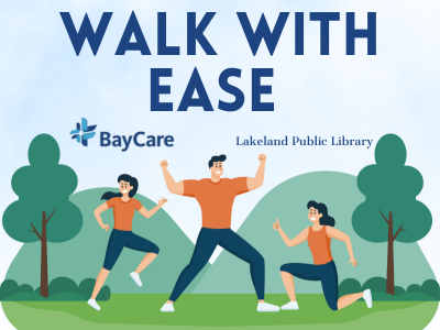 Three people exercising outdoors in the park surrounded by hills and trees, with text "Walk with Ease, Lakeland Public Library" and the BayCare logo; link to library event calendar