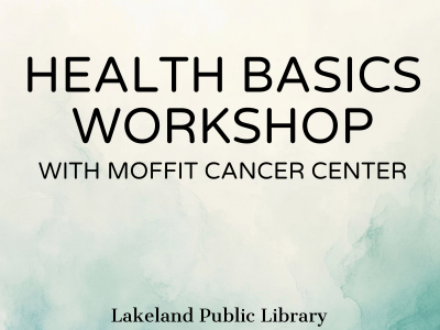Teal and white abstract watercolor background with text Health Basics Workshop with Moffit Cancer Center, Lakeland Public Library