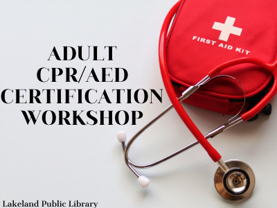 Red first aid kit and stethoscope on white background with text Adult CPR/AED Certification Workshop, Lakeland Public Library; link to Library events calendar