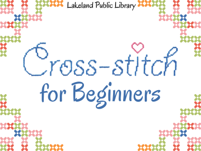 Green, pink, red, orange, and blue Xes stitch pattern with text Cross-stitch for Beginners, Lakeland Public Library; link to library events calendar
