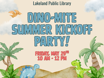 Palm trees, cycads, sandy hills, blue sauropod, green theropod, brown pterosaur, and puffy clouds with text "Lakeland Public Library, Dino-Mite Summer Kickoff Party! Friday, May 29th, 10 AM - 12 PM"