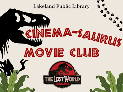 Dark outline of T-Rex, green ferns, outlines of three-toed footprints, and text Lakeland Public Library Cinema-Saurus Movie Club with The Lost World: Jurassic Park logo