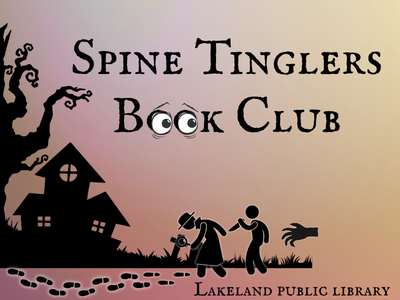 Outline of tree with gnarled branches, haunted house, footprints, detective with magnifying glass, person following them holding a knife, and hand reaching toward both with text "Spine Tinglers Book Club, Lakeland Public Library"