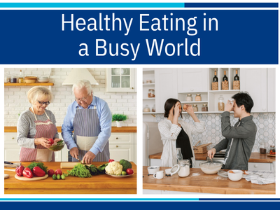 Two photos, one of a man and woman wearing aprons cutting vegetables on a kitchen counter and the second one another man and woman baking together in a kitchen holding up eggs with text "Healthy Eating in a Busy World"