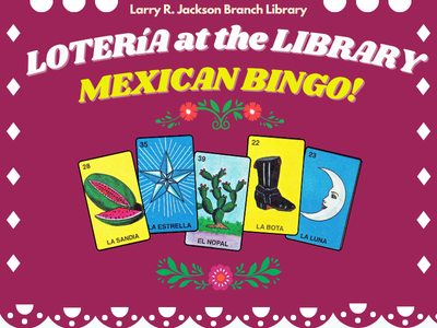 Burgundy pennant banner background with five small cards, floral border, and text Larry R. Jackson Branch Library, Lotería at the Library, Mexican Bingo!; link to library events calendar
