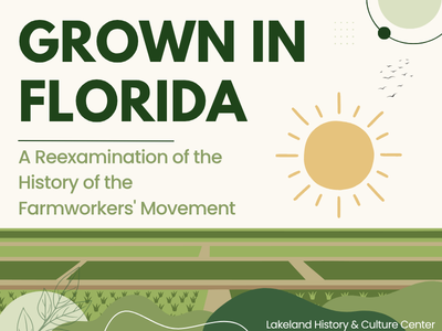 Illustrated green fields in varying shades with small grass crops, sun, birds, and text Grown in Florida: A Reexamination of the History of the Farm, Lakeland History & Culture Center