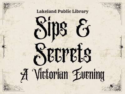 Spiderwebs and spiders on a weathered off-white background with text Lakeland Public Library Sips and Secrets A Victorian Evening; link to library events calendar