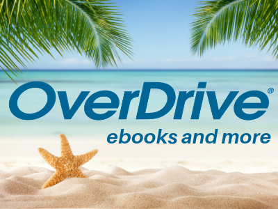 Beach scene, sand, turquoise water, palm trees, and starfish with OverDrive logo and text ebooks and more; link to OverDrive